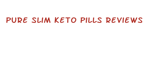 pure slim keto pills reviews