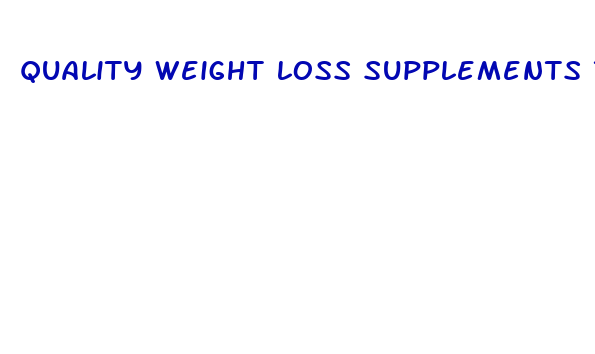 quality weight loss supplements that work