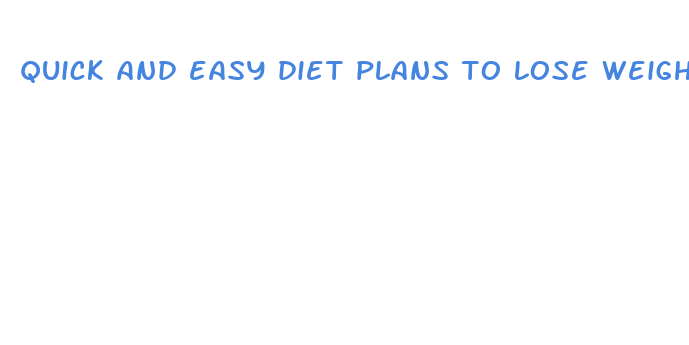 quick and easy diet plans to lose weight fast