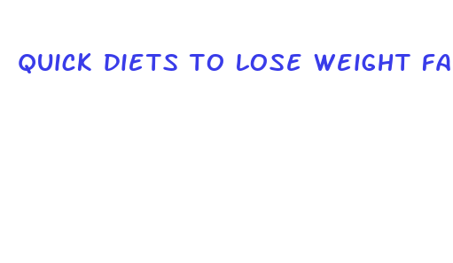 quick diets to lose weight fast