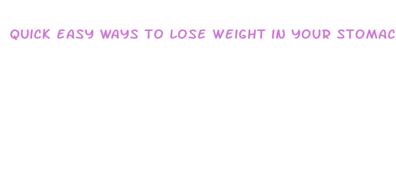 quick easy ways to lose weight in your stomach