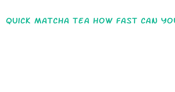 quick matcha tea how fast can you lose weight