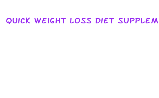 quick weight loss diet supplements