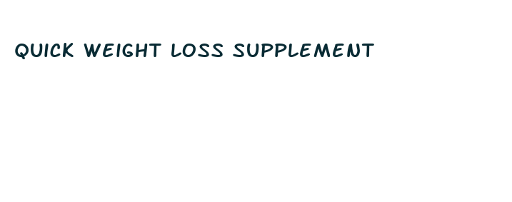 quick weight loss supplement