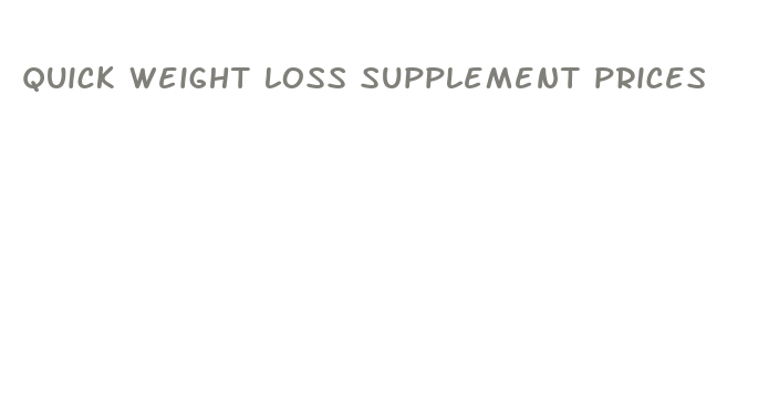 quick weight loss supplement prices