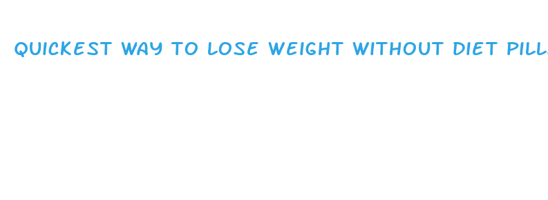 quickest way to lose weight without diet pills