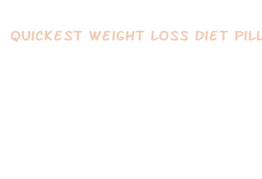 quickest weight loss diet pills