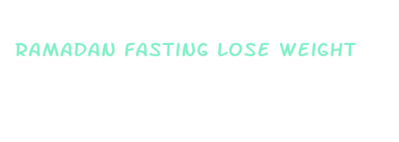 ramadan fasting lose weight