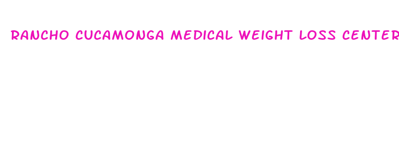 rancho cucamonga medical weight loss center