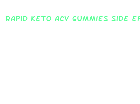 rapid keto acv gummies side effects