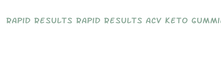 rapid results rapid results acv keto gummies stores