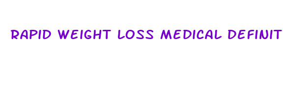 rapid weight loss medical definition