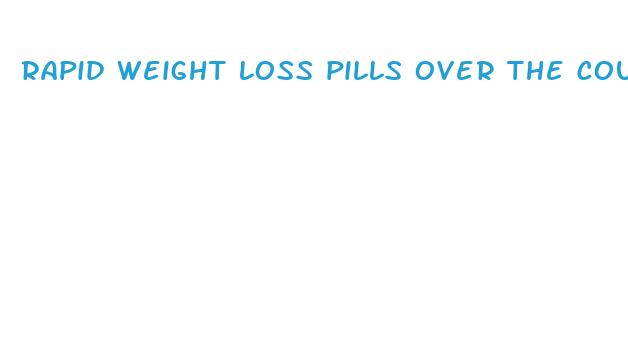 rapid weight loss pills over the counter