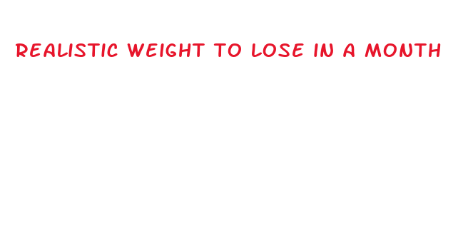 realistic weight to lose in a month