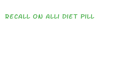 recall on alli diet pill