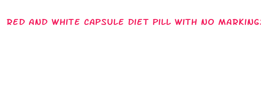 red and white capsule diet pill with no markings