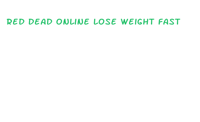 red dead online lose weight fast