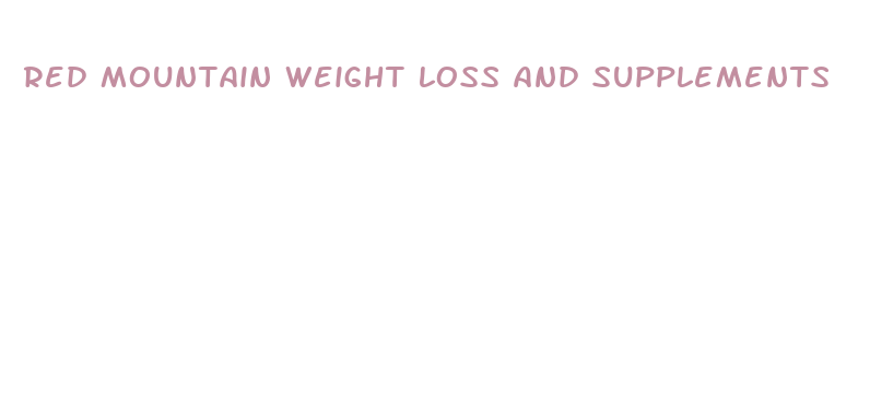 red mountain weight loss and supplements