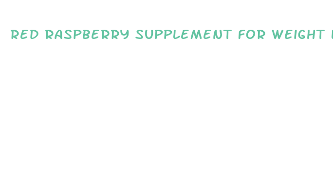 red raspberry supplement for weight loss