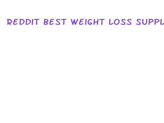 reddit best weight loss supplements