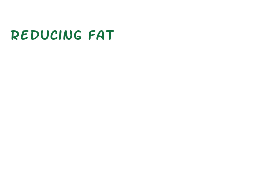 reducing fat