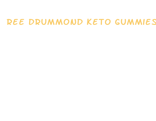 ree drummond keto gummies review