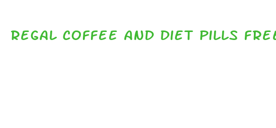 regal coffee and diet pills free trial