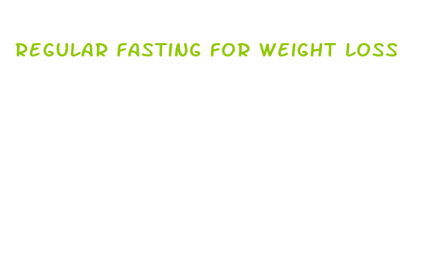 regular fasting for weight loss