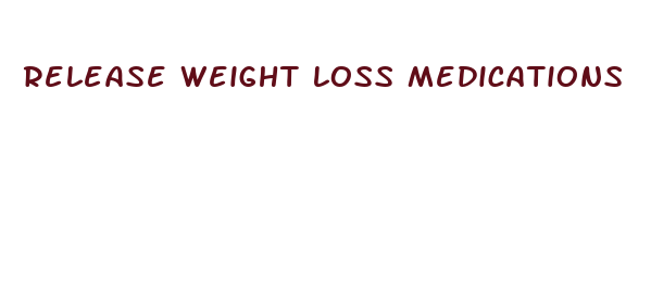 release weight loss medications