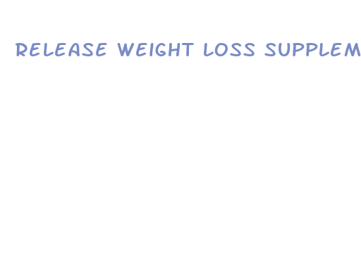 release weight loss supplement reviews