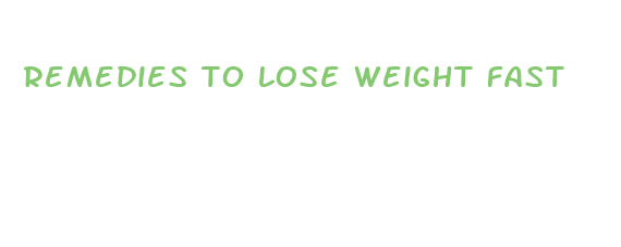 remedies to lose weight fast