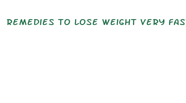 remedies to lose weight very fast