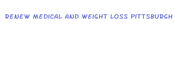 renew medical and weight loss pittsburgh