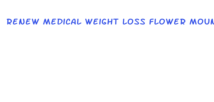 renew medical weight loss flower mound tx