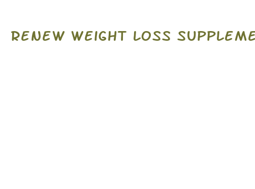 renew weight loss supplement reviews