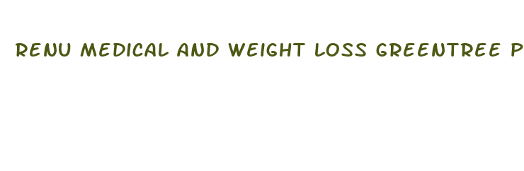 renu medical and weight loss greentree pa