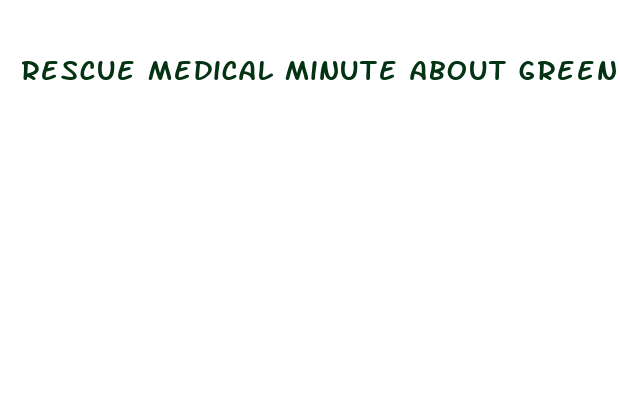 rescue medical minute about green tea weight loss