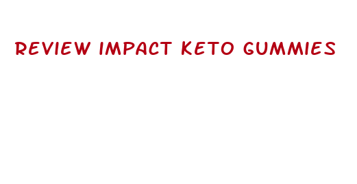 review impact keto gummies