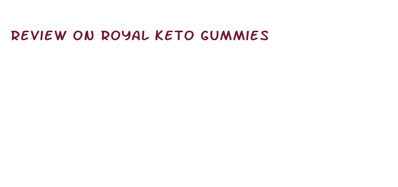 review on royal keto gummies