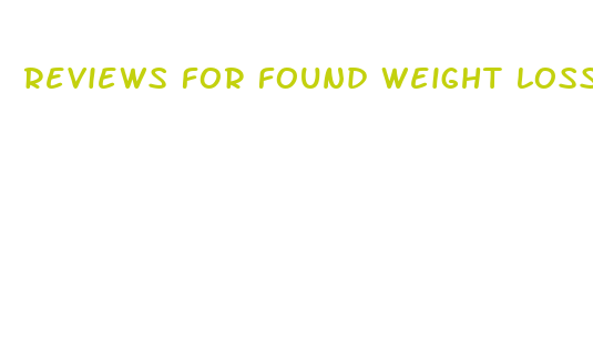 reviews for found weight loss