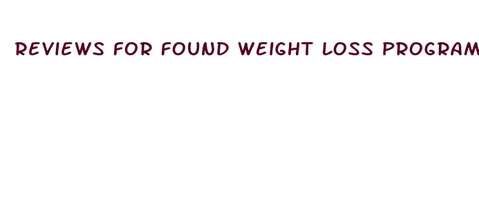 reviews for found weight loss program