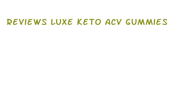 reviews luxe keto acv gummies