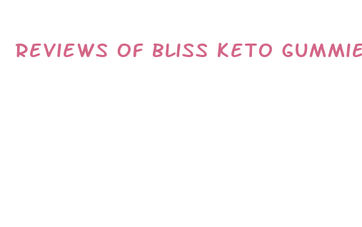 reviews of bliss keto gummies