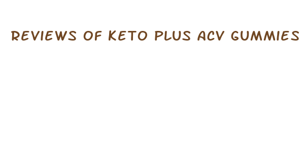 reviews of keto plus acv gummies