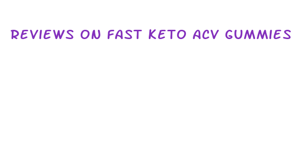 reviews on fast keto acv gummies