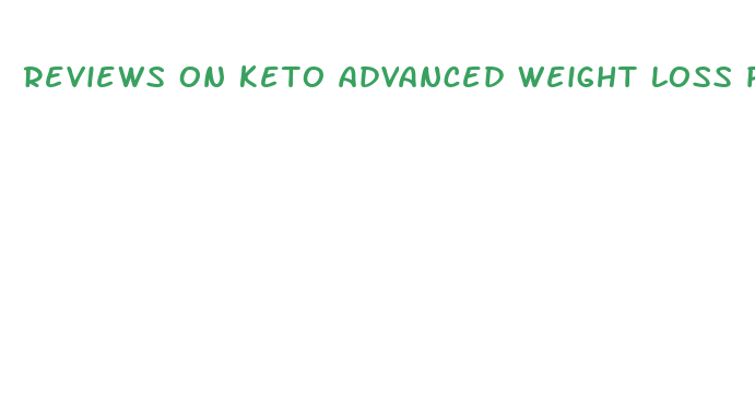 reviews on keto advanced weight loss pills