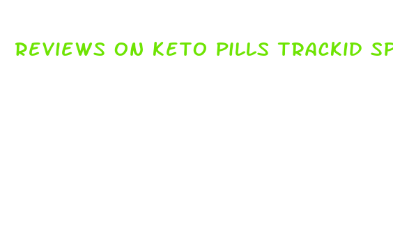 reviews on keto pills trackid sp 006