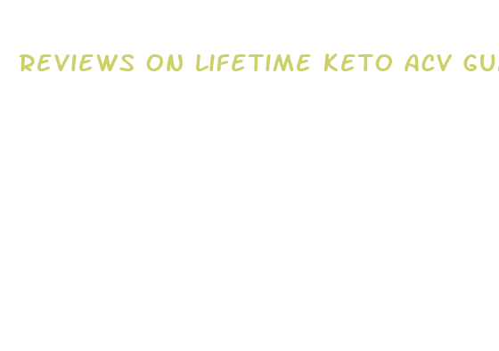 reviews on lifetime keto acv gummies