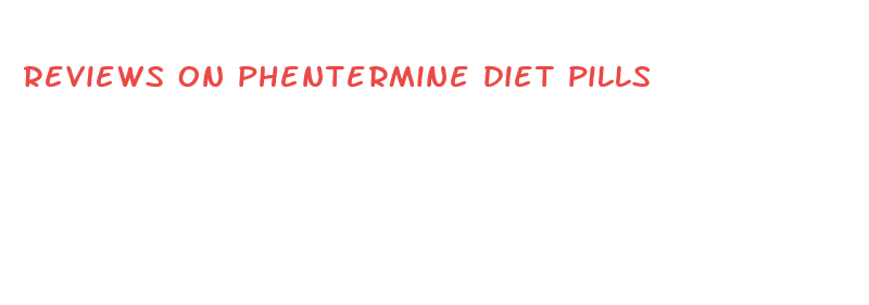 reviews on phentermine diet pills