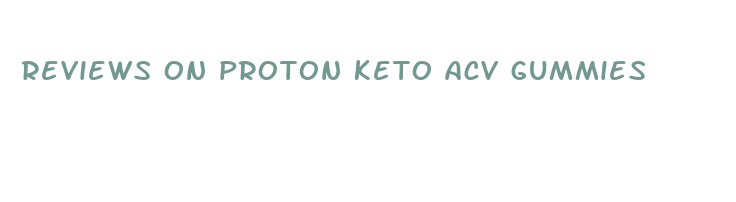 reviews on proton keto acv gummies